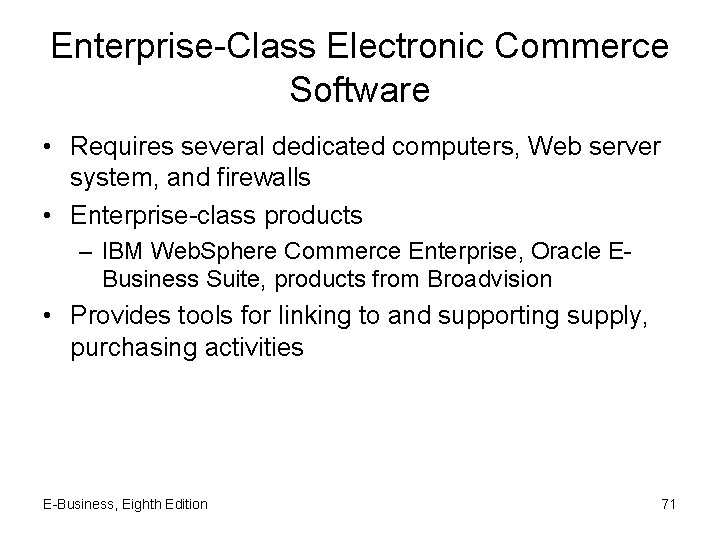 Enterprise-Class Electronic Commerce Software • Requires several dedicated computers, Web server system, and firewalls