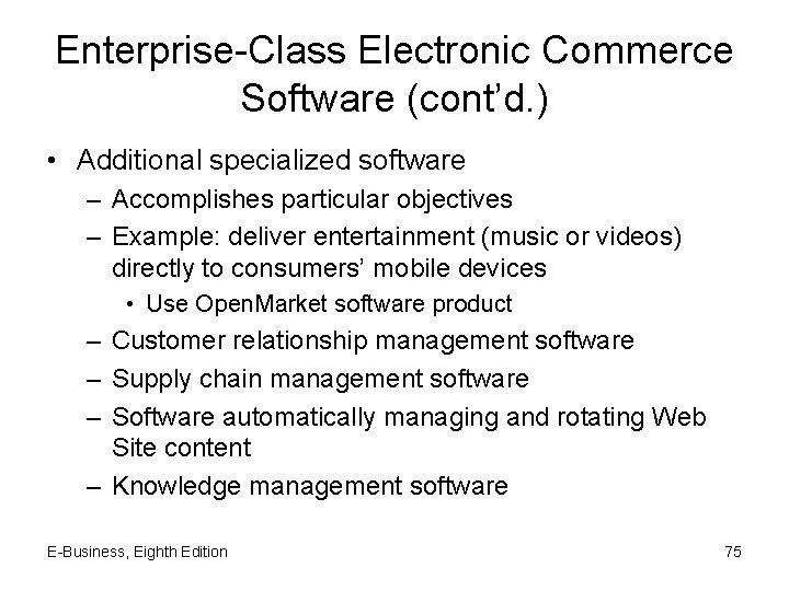 Enterprise-Class Electronic Commerce Software (cont’d. ) • Additional specialized software – Accomplishes particular objectives