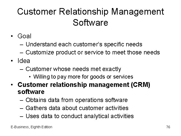 Customer Relationship Management Software • Goal – Understand each customer’s specific needs – Customize