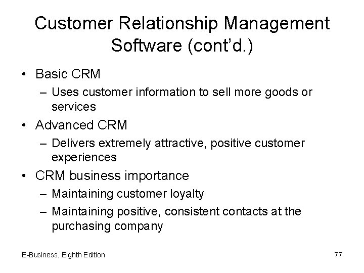 Customer Relationship Management Software (cont’d. ) • Basic CRM – Uses customer information to