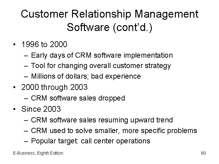 Customer Relationship Management Software (cont’d. ) • 1996 to 2000 – Early days of