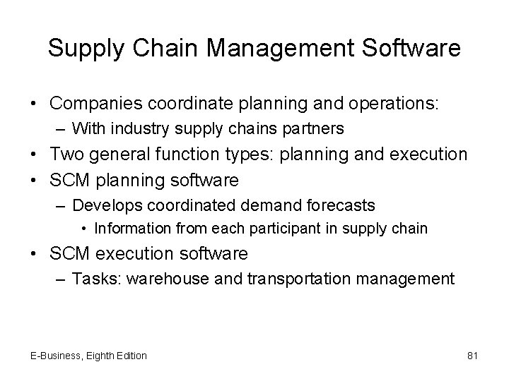 Supply Chain Management Software • Companies coordinate planning and operations: – With industry supply