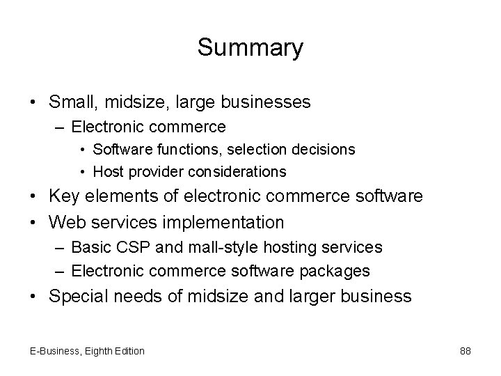 Summary • Small, midsize, large businesses – Electronic commerce • Software functions, selection decisions