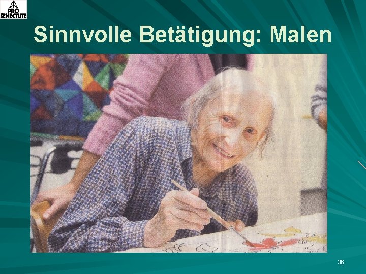 Sinnvolle Betätigung: Malen 36 