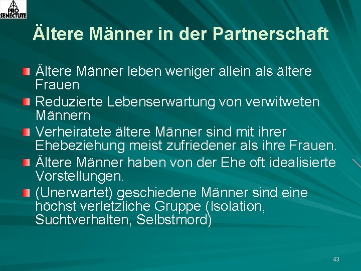 Ältere Männer in der Partnerschaft Ältere Männer leben weniger allein als ältere Frauen Reduzierte