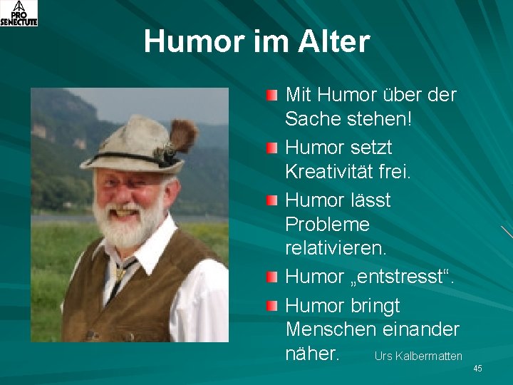 Humor im Alter Mit Humor über der Sache stehen! Humor setzt Kreativität frei. Humor