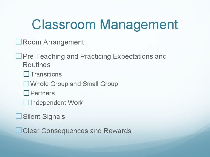 Classroom Management �Room Arrangement �Pre-Teaching and Practicing Expectations and Routines � Transitions � Whole