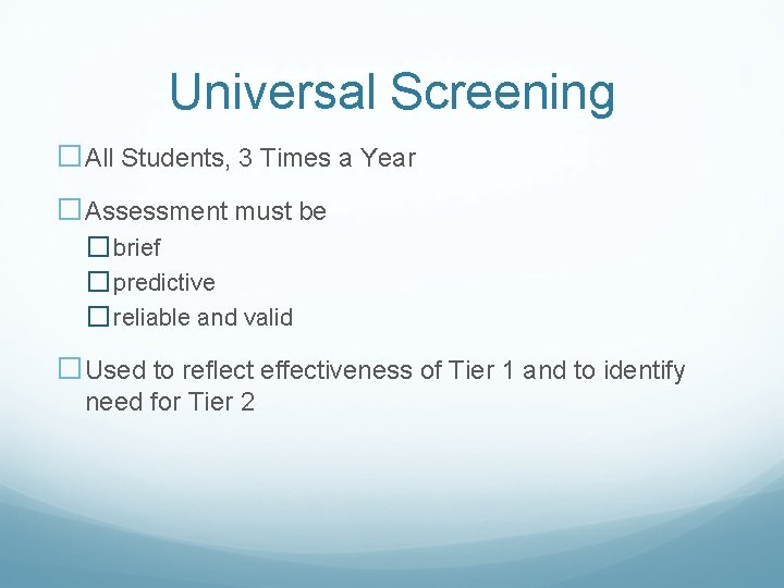 Universal Screening �All Students, 3 Times a Year �Assessment must be � brief �