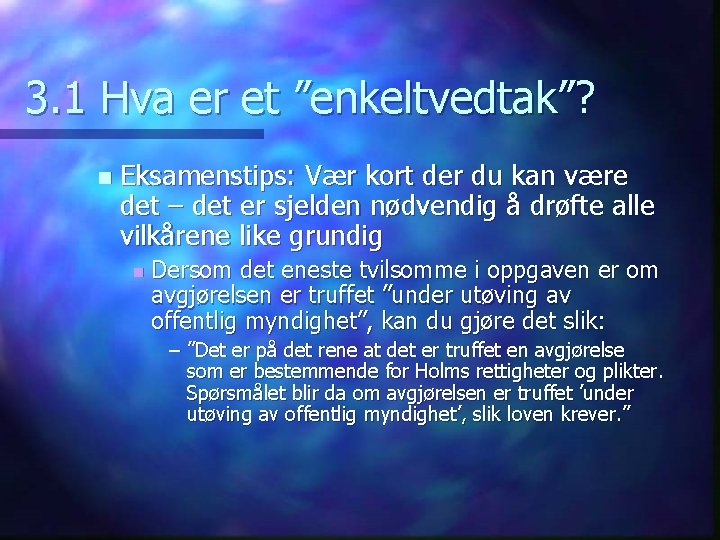 3. 1 Hva er et ”enkeltvedtak”? n Eksamenstips: Vær kort der du kan være