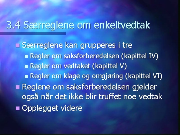 3. 4 Særreglene om enkeltvedtak n Særreglene kan grupperes i tre Regler om saksforberedelsen