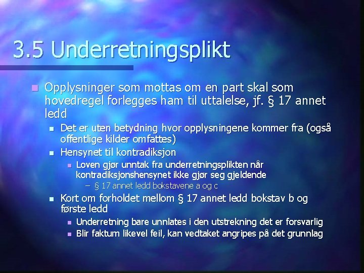 3. 5 Underretningsplikt n Opplysninger som mottas om en part skal som hovedregel forlegges