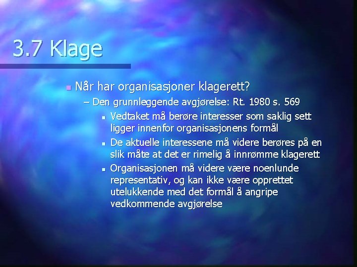 3. 7 Klage n Når har organisasjoner klagerett? – Den grunnleggende avgjørelse: Rt. 1980