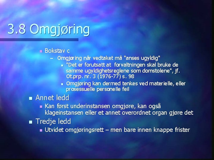 3. 8 Omgjøring n Bokstav c – Omgjøring når vedtaket må "anses ugyldig" n