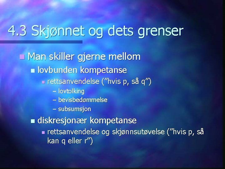 4. 3 Skjønnet og dets grenser n Man n skiller gjerne mellom lovbunden kompetanse