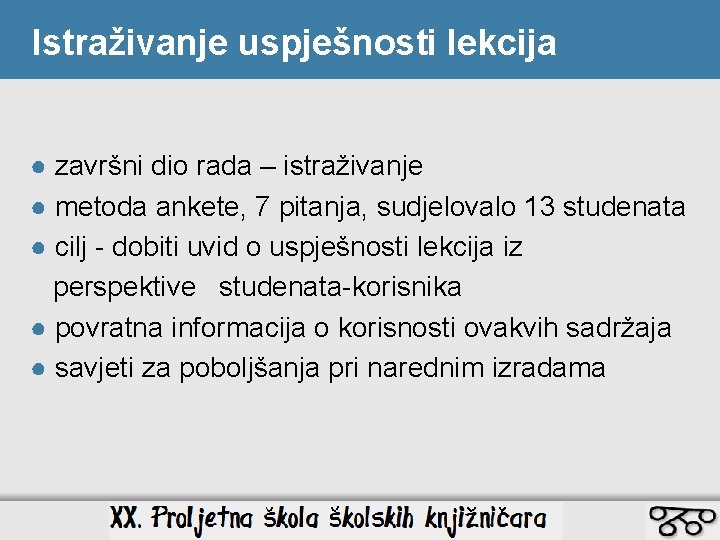 Istraživanje uspješnosti lekcija ● završni dio rada – istraživanje ● metoda ankete, 7 pitanja,