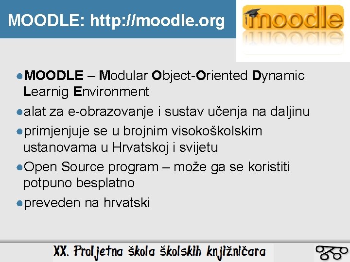 MOODLE: http: //moodle. org ●MOODLE – Modular Object-Oriented Dynamic Learnig Environment ●alat za e-obrazovanje