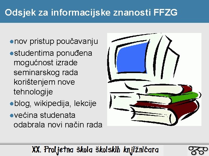 Odsjek za informacijske znanosti FFZG ●nov pristup poučavanju ●studentima ponuđena mogućnost izrade seminarskog rada