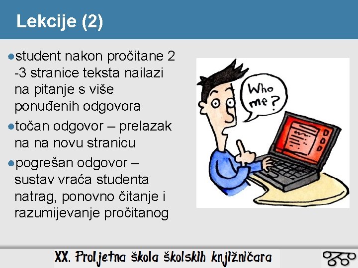 Lekcije (2) ●student nakon pročitane 2 -3 stranice teksta nailazi na pitanje s više