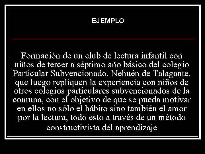 EJEMPLO Formación de un club de lectura infantil con niños de tercer a séptimo
