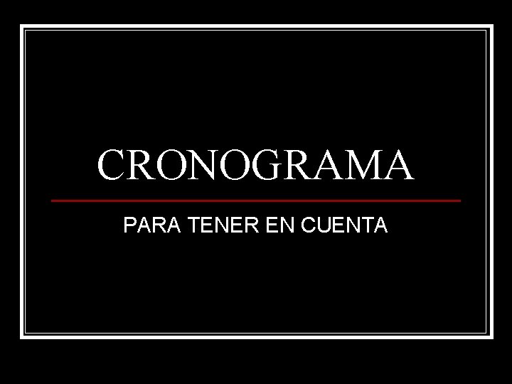 CRONOGRAMA PARA TENER EN CUENTA 