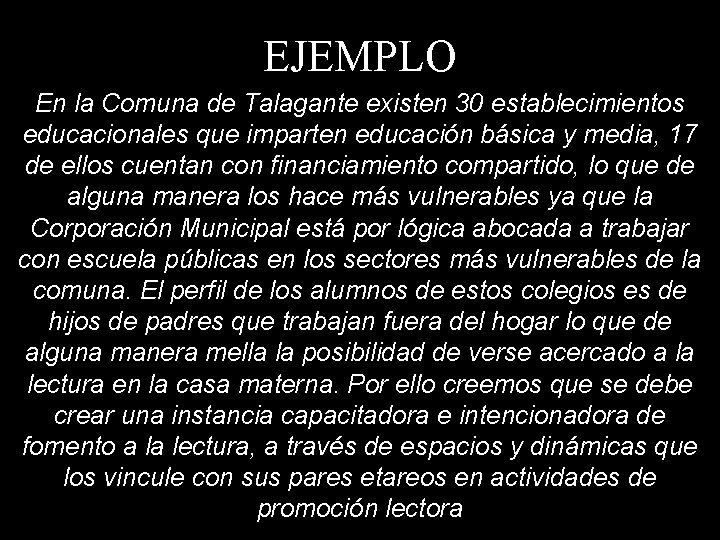 EJEMPLO En la Comuna de Talagante existen 30 establecimientos educacionales que imparten educación básica