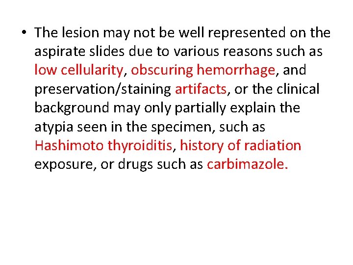  • The lesion may not be well represented on the aspirate slides due