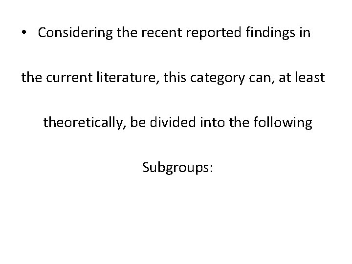  • Considering the recent reported findings in the current literature, this category can,