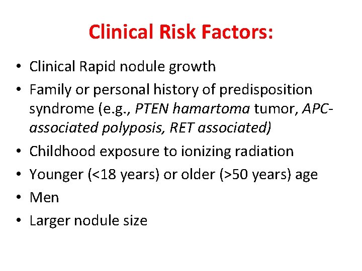 Clinical Risk Factors: • Clinical Rapid nodule growth • Family or personal history of