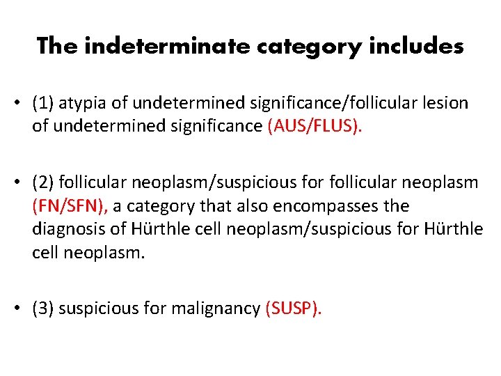 The indeterminate category includes • (1) atypia of undetermined significance/follicular lesion of undetermined significance