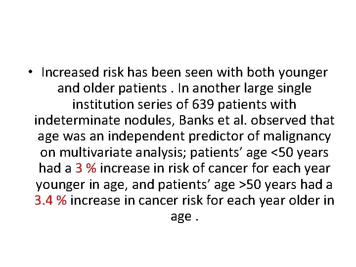  • Increased risk has been seen with both younger and older patients. In