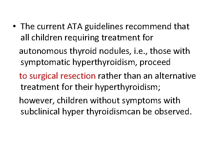  • The current ATA guidelines recommend that all children requiring treatment for autonomous