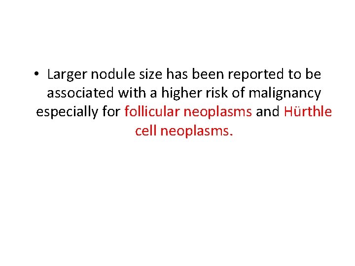  • Larger nodule size has been reported to be associated with a higher
