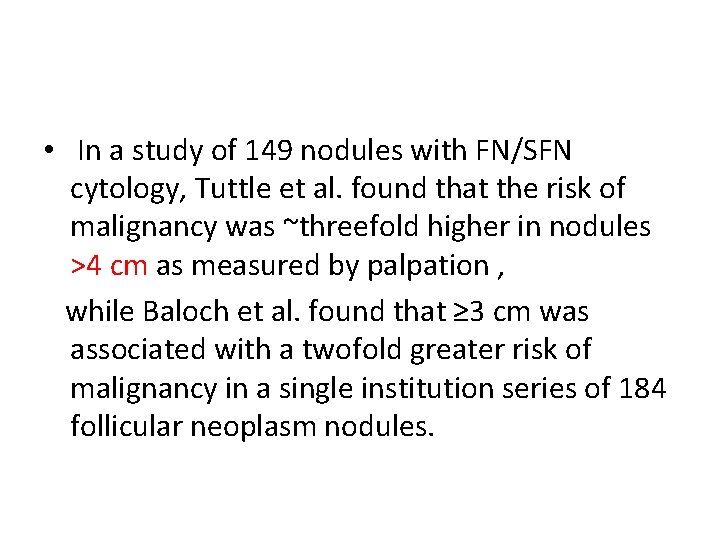  • In a study of 149 nodules with FN/SFN cytology, Tuttle et al.