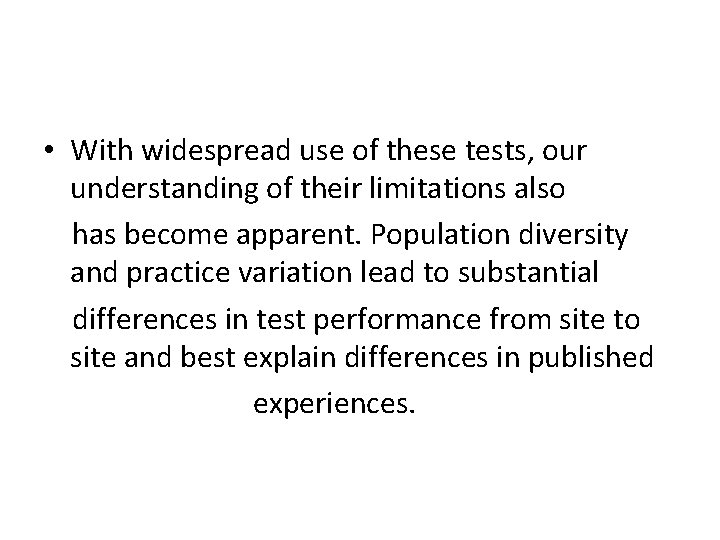  • With widespread use of these tests, our understanding of their limitations also