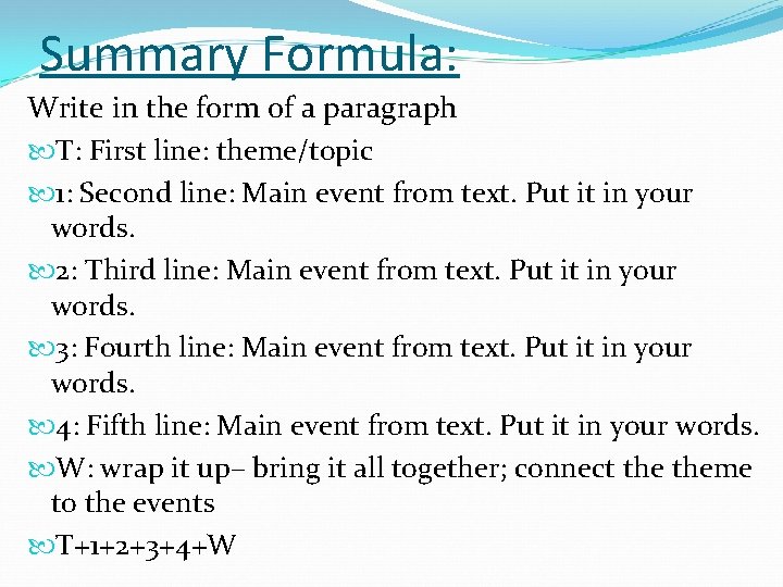Summary Formula: Write in the form of a paragraph T: First line: theme/topic 1: