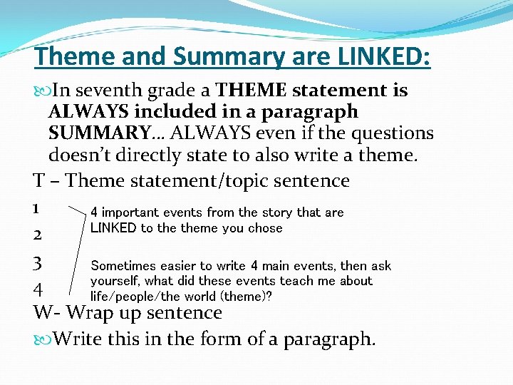 Theme and Summary are LINKED: In seventh grade a THEME statement is ALWAYS included