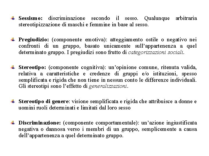 Sessismo: discriminazione secondo il sesso. Qualunque arbitraria stereotipizzazione di maschi e femmine in base