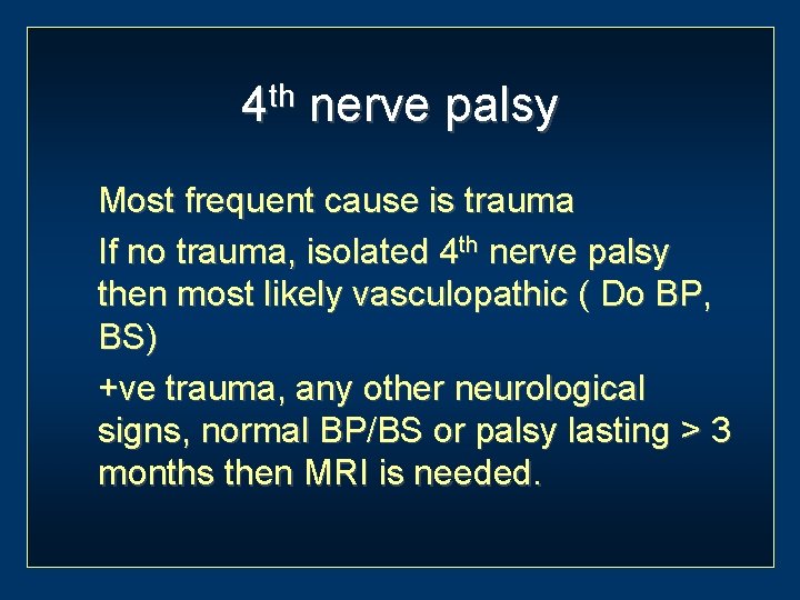 4 th nerve palsy Most frequent cause is trauma If no trauma, isolated 4