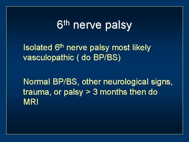 6 th nerve palsy Isolated 6 th nerve palsy most likely vasculopathic ( do