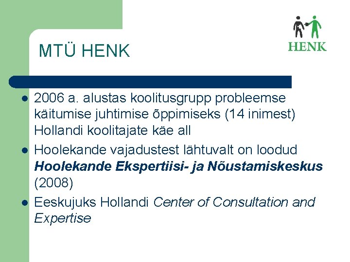 MTÜ HENK l l l 2006 a. alustas koolitusgrupp probleemse käitumise juhtimise õppimiseks (14
