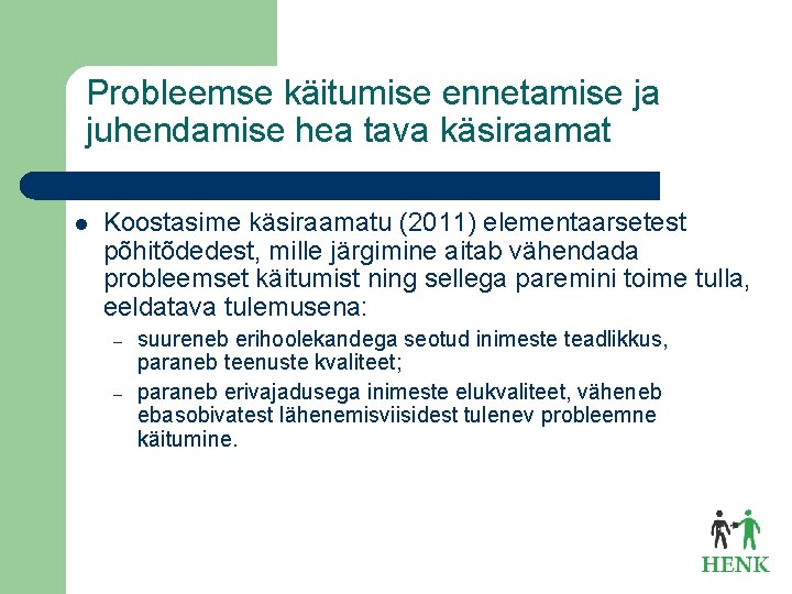 Probleemse käitumise ennetamise ja juhendamise hea tava käsiraamat l Koostasime käsiraamatu (2011) elementaarsetest põhitõdedest,