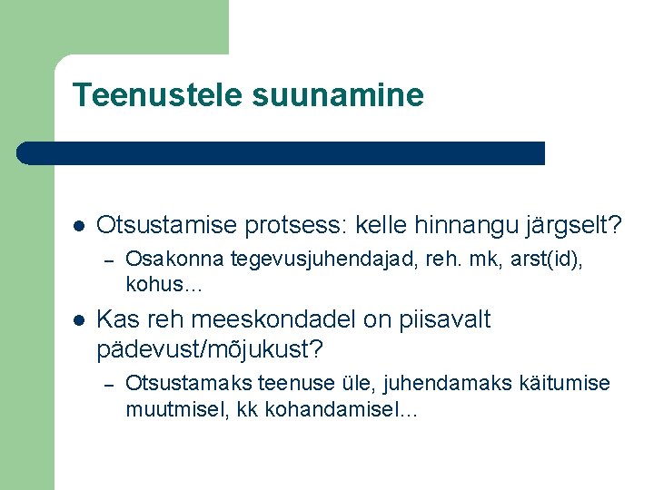 Teenustele suunamine l Otsustamise protsess: kelle hinnangu järgselt? – l Osakonna tegevusjuhendajad, reh. mk,