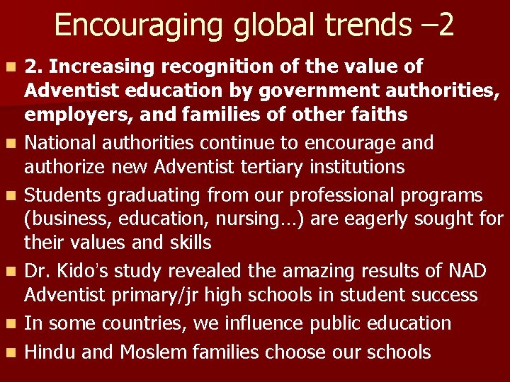 Encouraging global trends – 2 n n n 2. Increasing recognition of the value