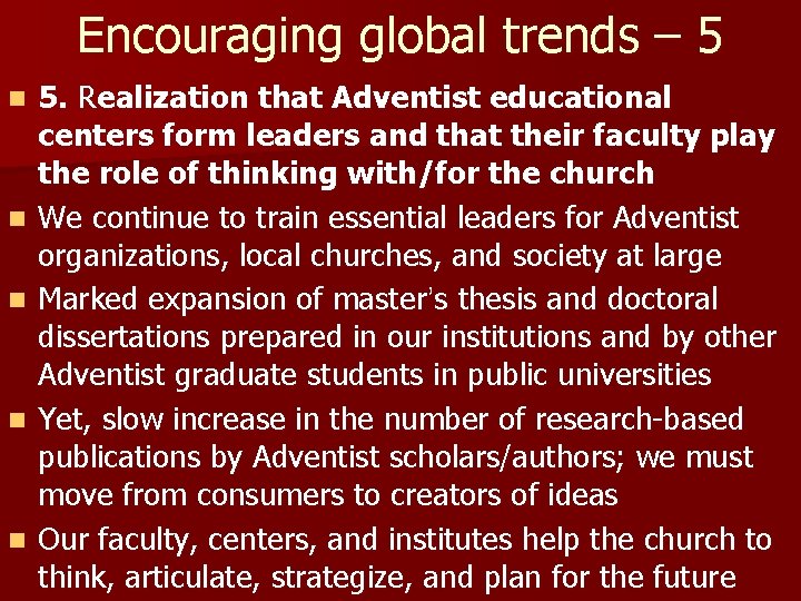 Encouraging global trends – 5 n n n 5. Realization that Adventist educational centers