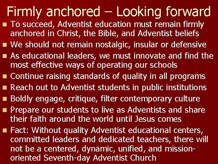 Firmly anchored – Looking forward n n n n To succeed, Adventist education must