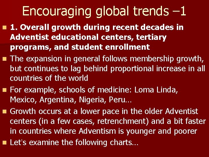 Encouraging global trends – 1 n n n 1. Overall growth during recent decades