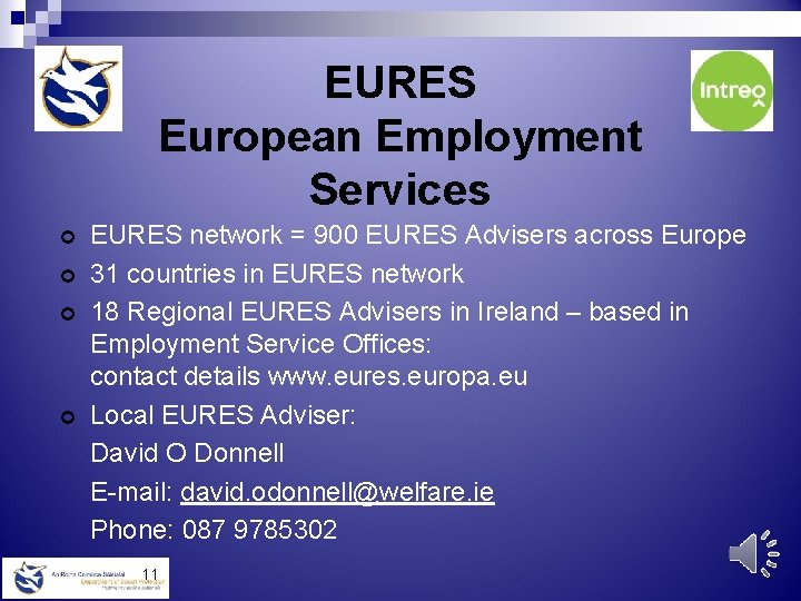 EURES European Employment Services ¢ ¢ EURES network = 900 EURES Advisers across Europe