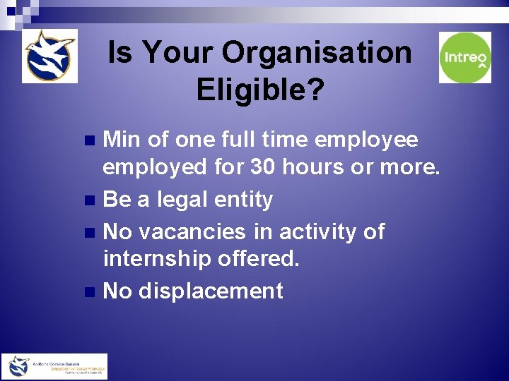 Is Your Organisation Eligible? Min of one full time employed for 30 hours or