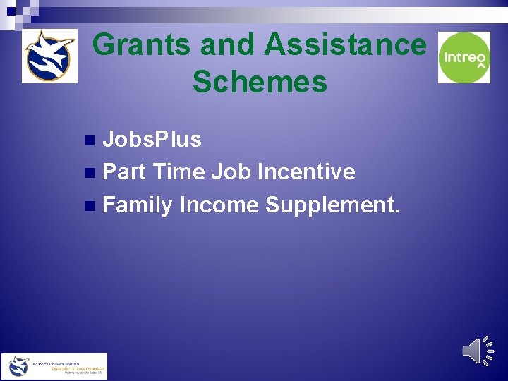 Grants and Assistance Schemes Jobs. Plus n Part Time Job Incentive n Family Income