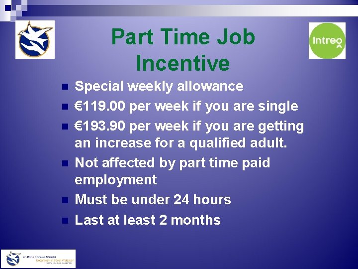 Part Time Job Incentive n n n Special weekly allowance € 119. 00 per